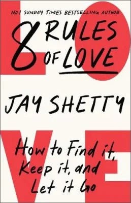 8 Rules of Love: How to Find it, Keep it, and Let it Go by Jay Shetty, thebookchart.com