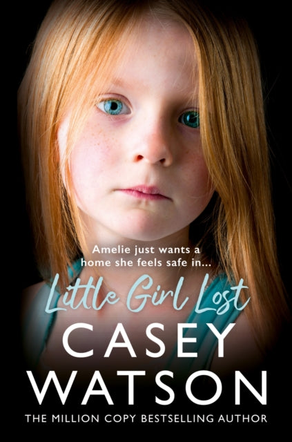 Little Girl Lost : Amelia Just Wants a Home She Feels Safe in… by Casey Watson, thebookchart.com