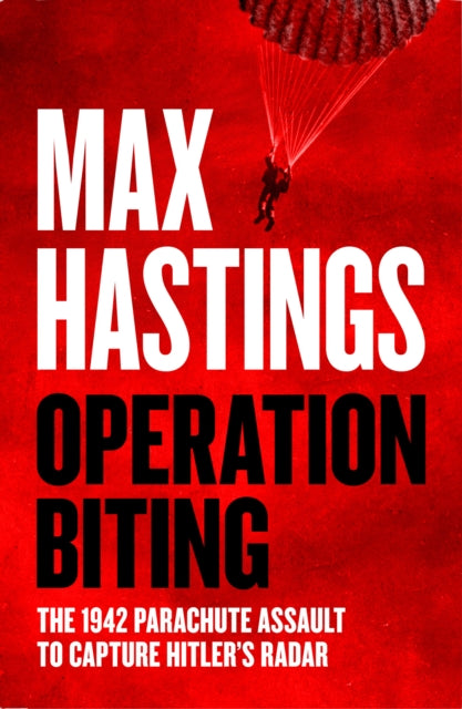 Operation Biting: The 1942 Parachute Assault to Capture Hitler’s Radar by Max Hastings, TheBookChart.com