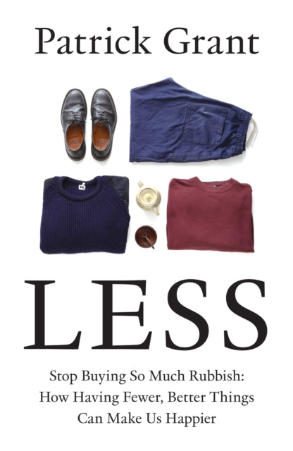 Less: Stop Buying So Much Rubbish by Patrick Grant, thebookchart.com