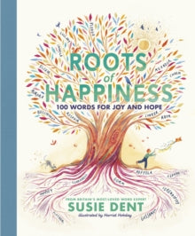 Roots of Happiness : 100 Words for Joy and Hope from Britain's Most-Loved Word Expert by Susie Dent, thebookchart.com