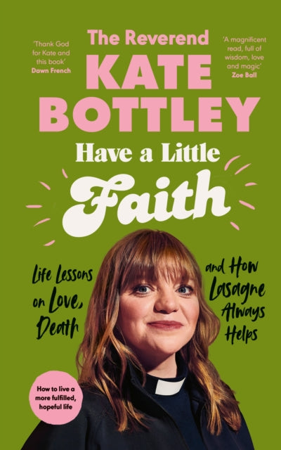 Have A Little Faith: Life Lessons on Love, Death and How Lasagne Always Helps by The Reverend Kate Bottley, thebookchart.com
