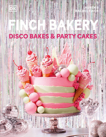 Finch Bakery: Disco Bakes and Party Cakes by Lauren Finch and Rachel Finch, thebookchart.com