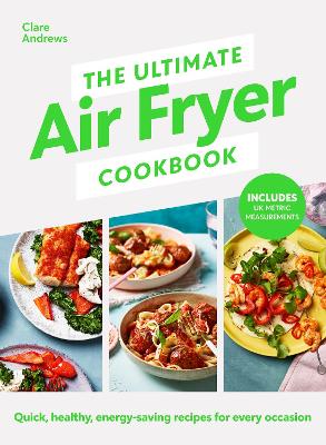 The Ultimate Air Fryer Cookbook: Quick, Healthy, Energy-Saving Recipes by Clare Andrews & Air Fryer UK, thebookchart.com