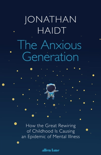 The Anxious Generation: How the Great Rewiring of Childhood Is Causing an Epidemic of Mental Illness by Jonathan Haidt, thebookchart.com