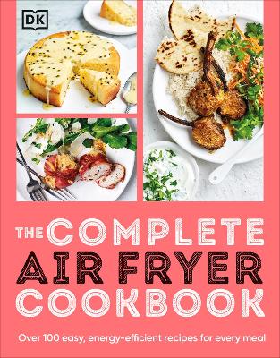 The Complete Air Fryer Cookbook: Over 100 Easy, Energy-efficient Recipes for Every Meal by DK, thebookchart.com