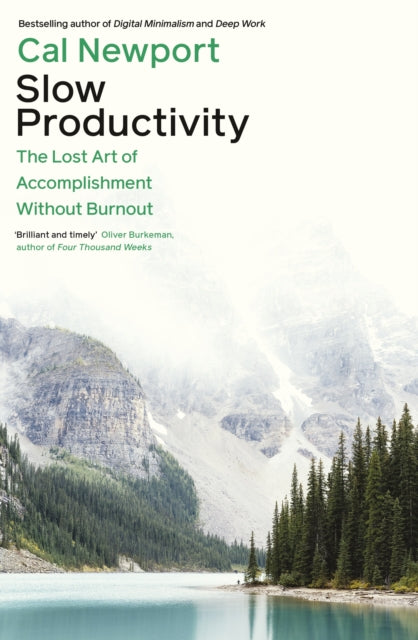 Slow Productivity: The Lost Art of Accomplishment Without Burnout by Cal Newport, thebookchart.com