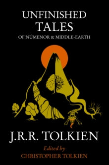 Unfinished Tales of Númenor and Middle-Earth by J. R. R. Tolkien, Edited by Christopher Tolkien, thebookchart.com