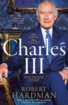 Charles III : New King. New Court. The Inside Story by Robert Hardman, thebookchart.com