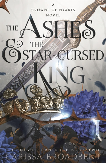 The Ashes and the Star-Cursed King (Crowns of Nyaxia #2) by Carissa Broadbent. TheBookChart.com