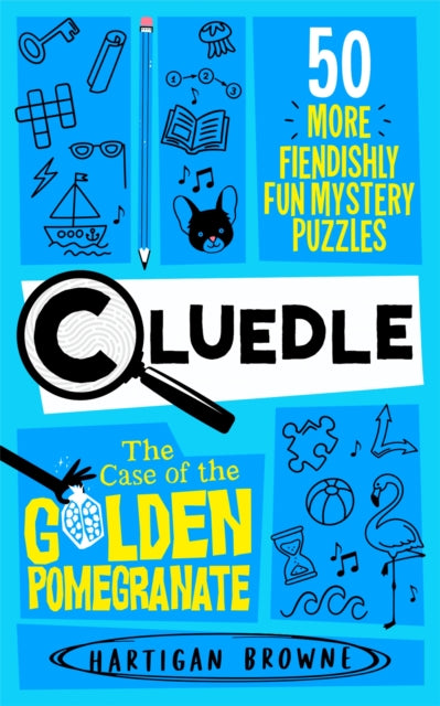 Cluedle - The Case of the Golden Pomegranate: 50 More Fiendishly Fun Mystery Puzzles by Hartigan Browne, TheBookChart.com