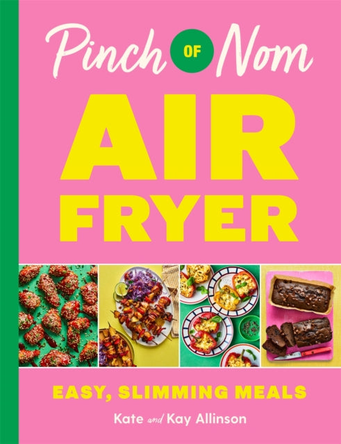 Pinch of Nom Air Fryer: Easy, Slimming Meals by Kay Allinson & Kate Allinson, TheBookChart.com
