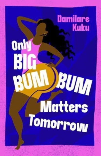 Only Big Bumbum Matters Tomorrow by Damilare Kuku, TheBookChart.com