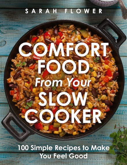 Comfort Food from Your Slow Cooker: Simple Recipes to Make You Feel Good by Sarah Flower, thebookchart.com