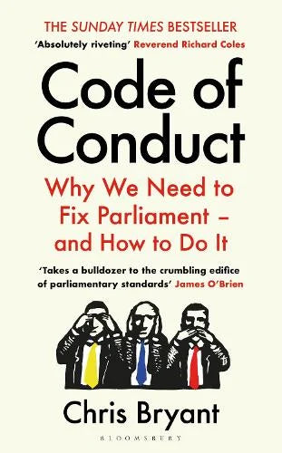 Code of Conduct: Why We Need to Fix Parliament - and How to Do It by Chris Bryant, thebookchart.com