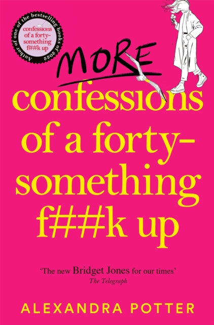 More Confessions of a Forty-Something F**k Up : The WTF AM I DOING NOW? Follow Up to the Runaway Bestseller by Alexandra Potter , thebookchart.com