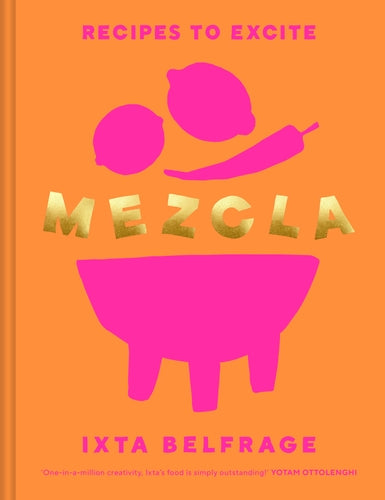 MEZCLA: Recipes to Excite by Ixta Belfrage, thebookchart.com