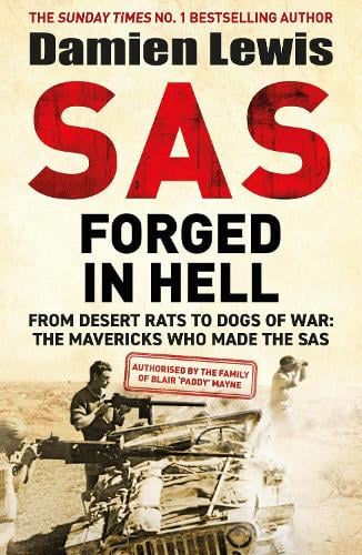 SAS Forged in Hell: From Desert Rats to Dogs of War: The Mavericks who Made the SAS by Damien Lewis, TheBookChart.com