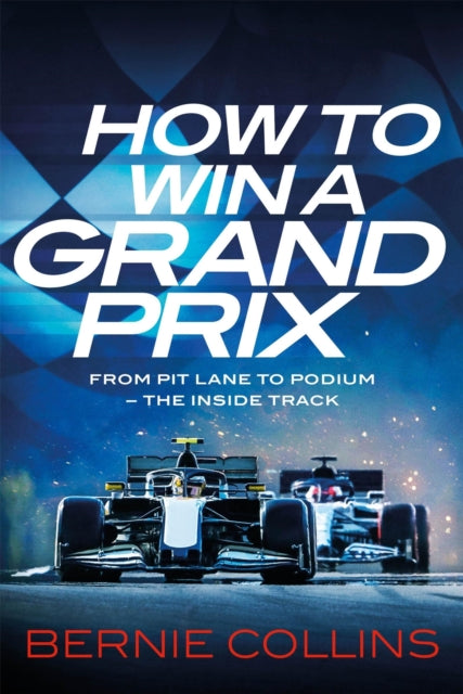 How to Win a Grand Prix: From Pit Lane to Podium - the Inside Track by Bernie Collins, TheBookChart.com