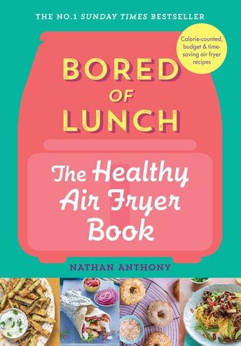 Bored of Lunch: The Healthy Air Fryer Book by Nathan Anthony, thebookchart.com