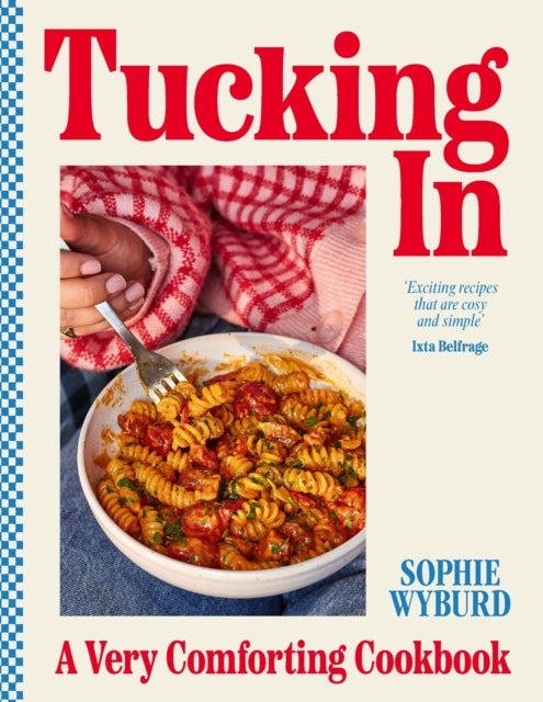 Tucking In: A Very Comforting Cookbook by Sophie Wyburd, TheBookChart.com
