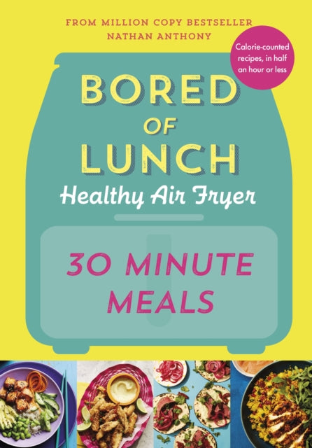 Bored of Lunch Healthy Air Fryer: 30 Minute Meals by Nathan Anthony, thebookchart.com