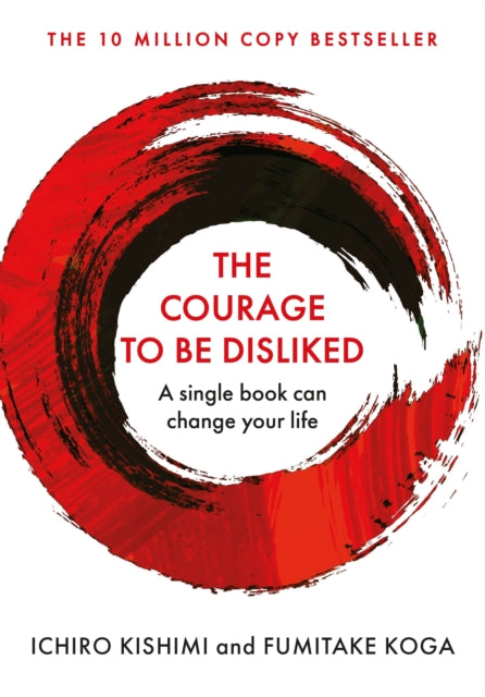 The Courage To Be Disliked: A single book can change your life by Ichiro Kishimi, TheBookChart.com