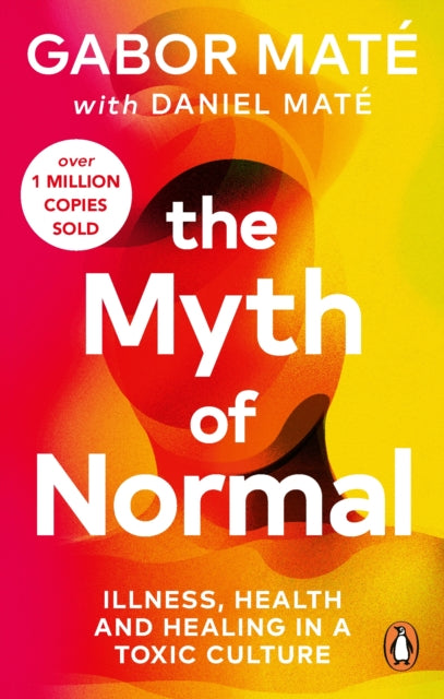The Myth of Normal: Illness, health & healing in a toxic culture by Gabor Mate, thebookchart.com