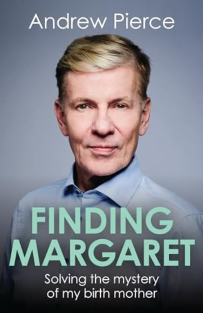 Finding Margaret: Solving the mystery of my birth mother by Andrew Pierce, TheBookChart.com