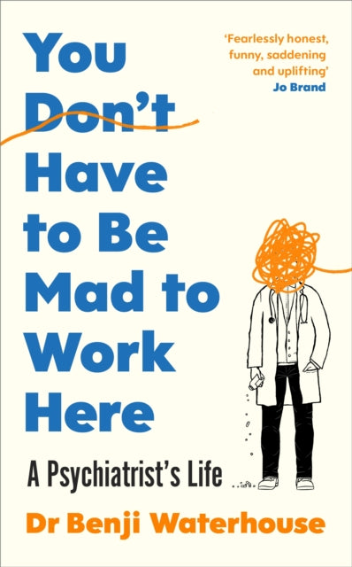 You Don't Have to Be Mad to Work Here: A Psychiatrist’s Life by Benji Waterhouse, TheBookChart.com