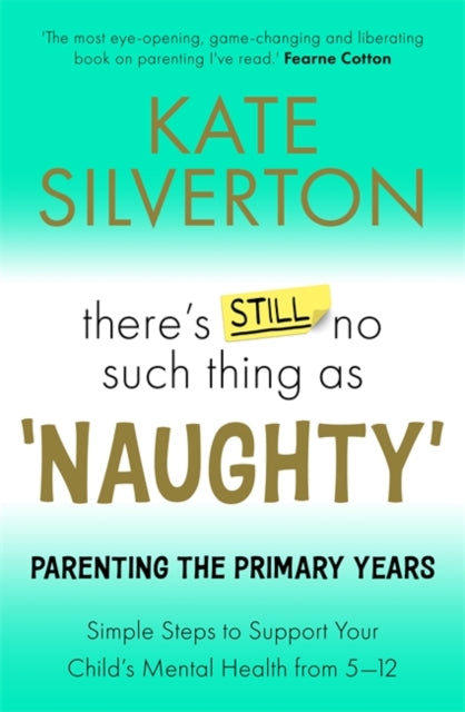 There's Still No Such Thing As 'Naughty': Parenting the Primary Years by Kate Silverton, thebookchart.com