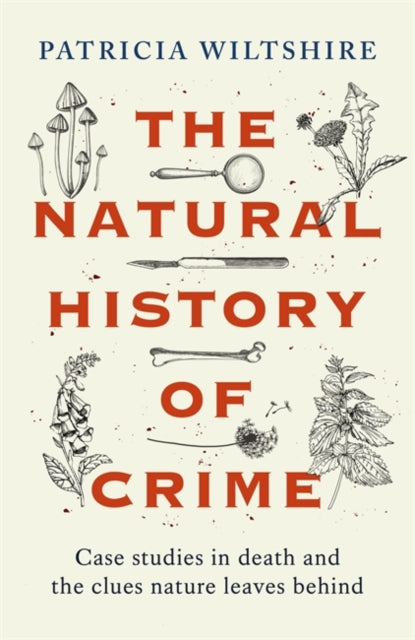 The Natural History of Crime: Case studies in death and the clues nature leaves behind by Patricia Wiltshire, TheBookChart.com