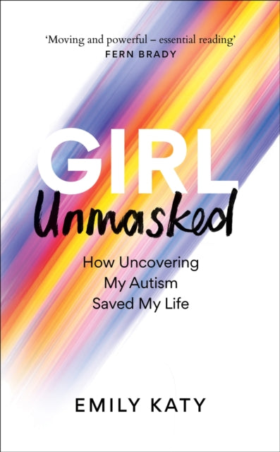 Girl Unmasked: How Uncovering My Autism Saved My Life by Emily Katy, thebookchart.com