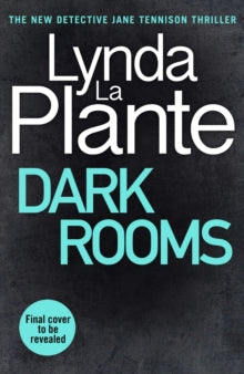 Dark Rooms: The brand new Jane Tennison thriller from The Queen of Crime Drama by Lynda La Plante, thebookchart.com