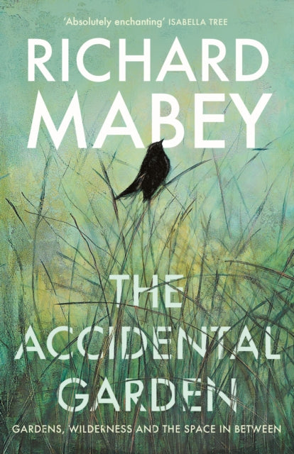 The Accidental Garden: Gardens, Wilderness and the Space In Between by Richard Mabey, TheBookChart.com