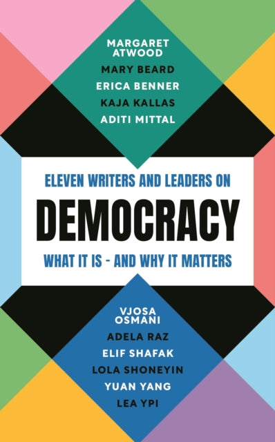 Democracy: Eleven writers and leaders on what it is – and why it matters by Margaret Atwood and Others, TheBookChart.com