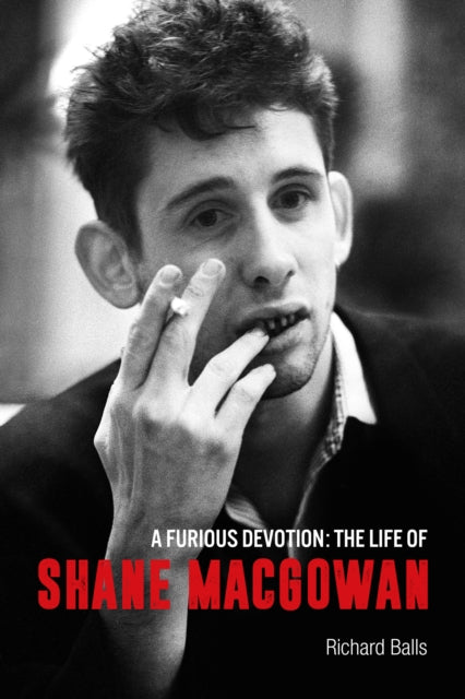 A Furious Devotion: The Life of Shane Macgowan by Richard Balls, thebookchart.com