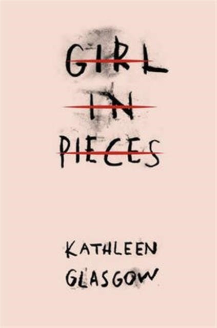 Girl in Pieces by Kathleen Glasgow, TheBookChart.com