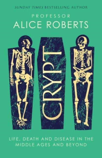 Crypt: Life, Death and Disease in the Middle Ages and Beyond by Alice Roberts, thebookchart.com