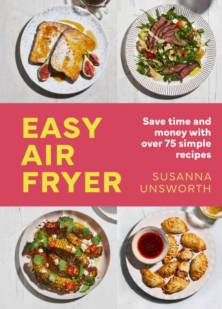 Easy Air Fryer: 75 Simple Recipes With UK Measurements by Susanna Unsworth, thebookchart.com