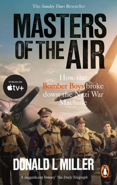Masters of the Air: How The Bomber Boys Broke Down the Nazi War Machine by Donald L. Miller, thebookchart.com