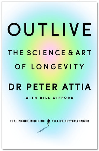 Outlive: The Science and Art of Longevity by Peter Attia and Bill Gifford, thebookchart.com