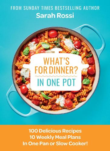 What’s for Dinner? In One Pot by Sarah Rossi - Hardback, thebookchart.com