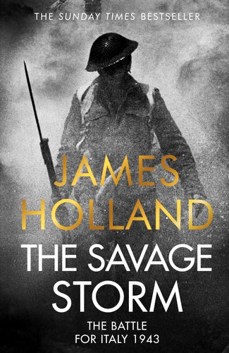 The Savage Storm: The Battle for Italy 1943 by James Holland - Hardback, thebookchart.com